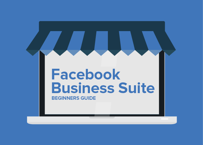 How to Use Facebook Business Suite – Beginners Guide